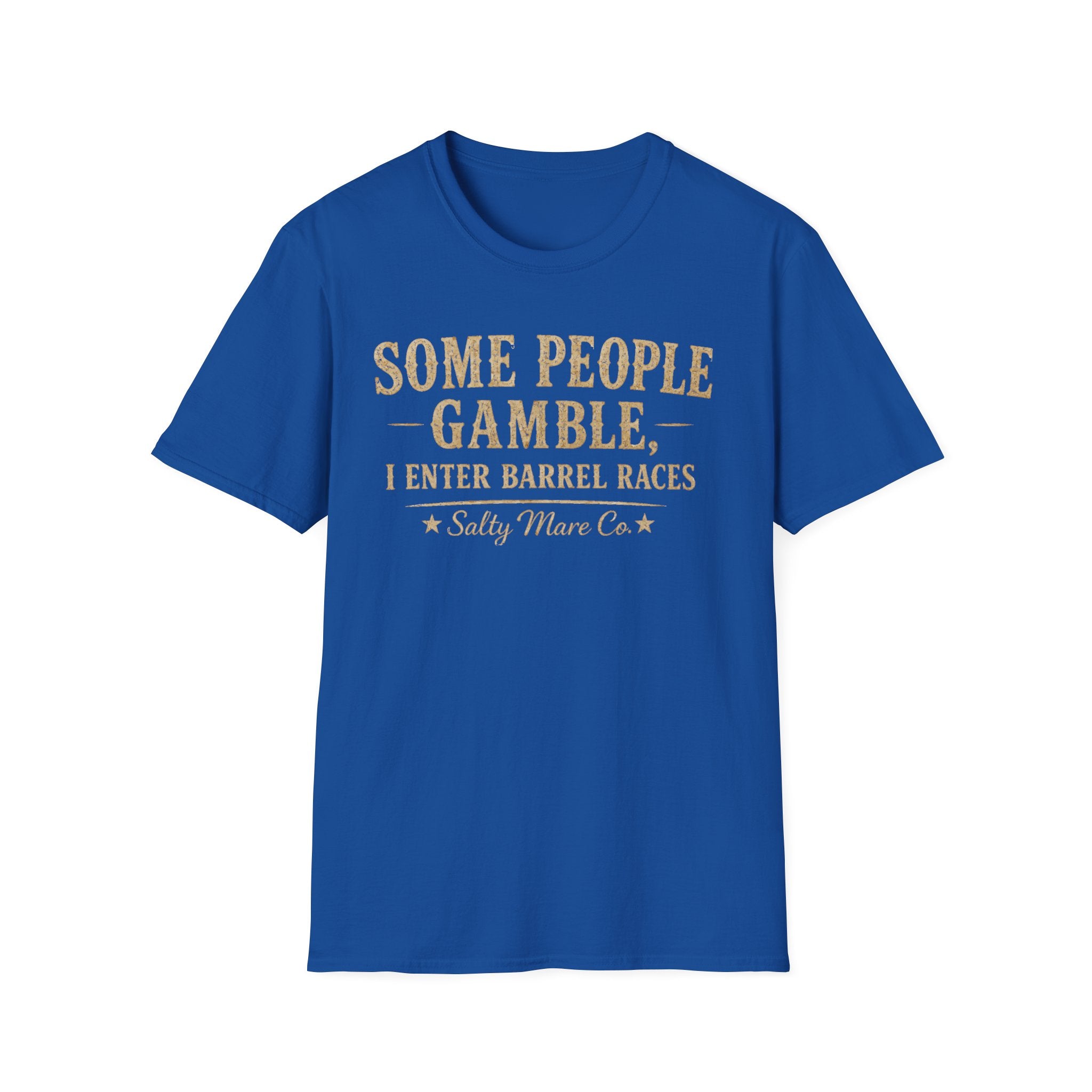 Some People Gamble, I Enter Barrel Races T-Shirt | Funny Barrel Racing Tee