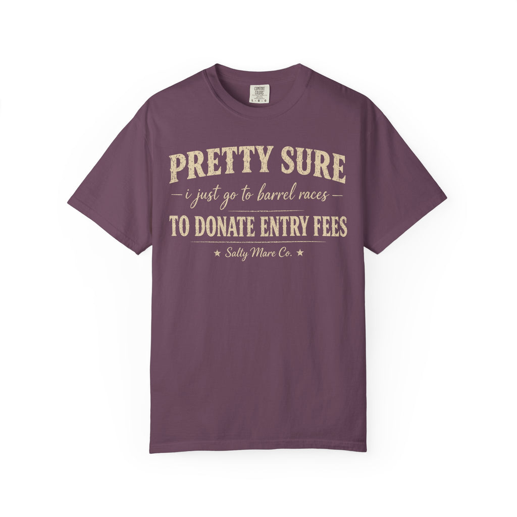 Funny 'Pretty Sure I Just Went To Donate Entry Fees' T-Shirt