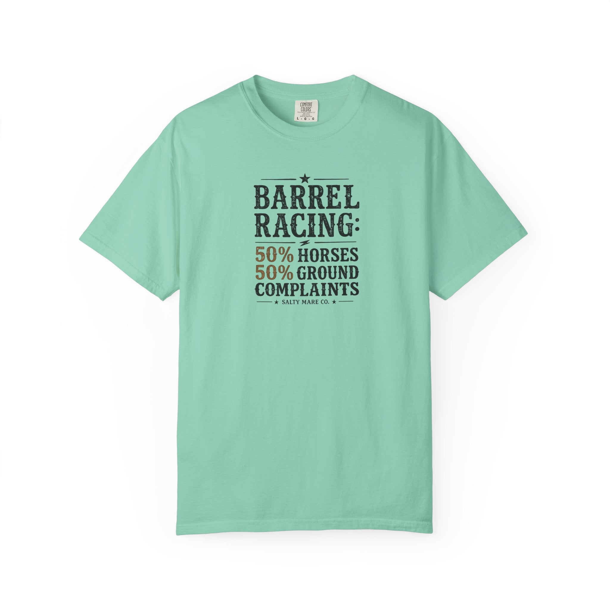 "50% Horses, 50% Ground Complaints" Funny Barrel Racing T-Shirt