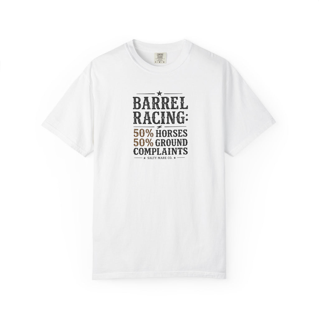 "50% Horses, 50% Ground Complaints" Funny Barrel Racing T-Shirt