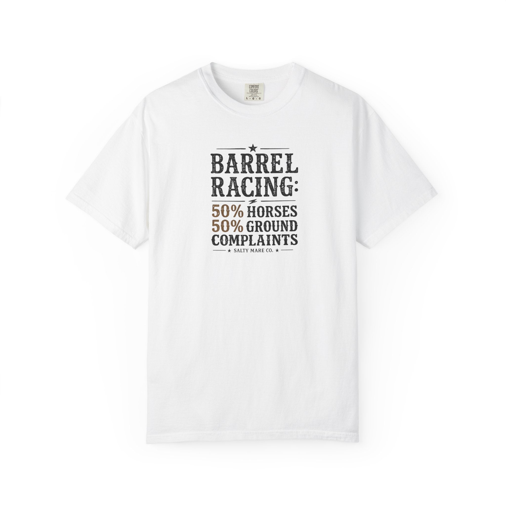 "50% Horses, 50% Ground Complaints" Funny Barrel Racing T-Shirt