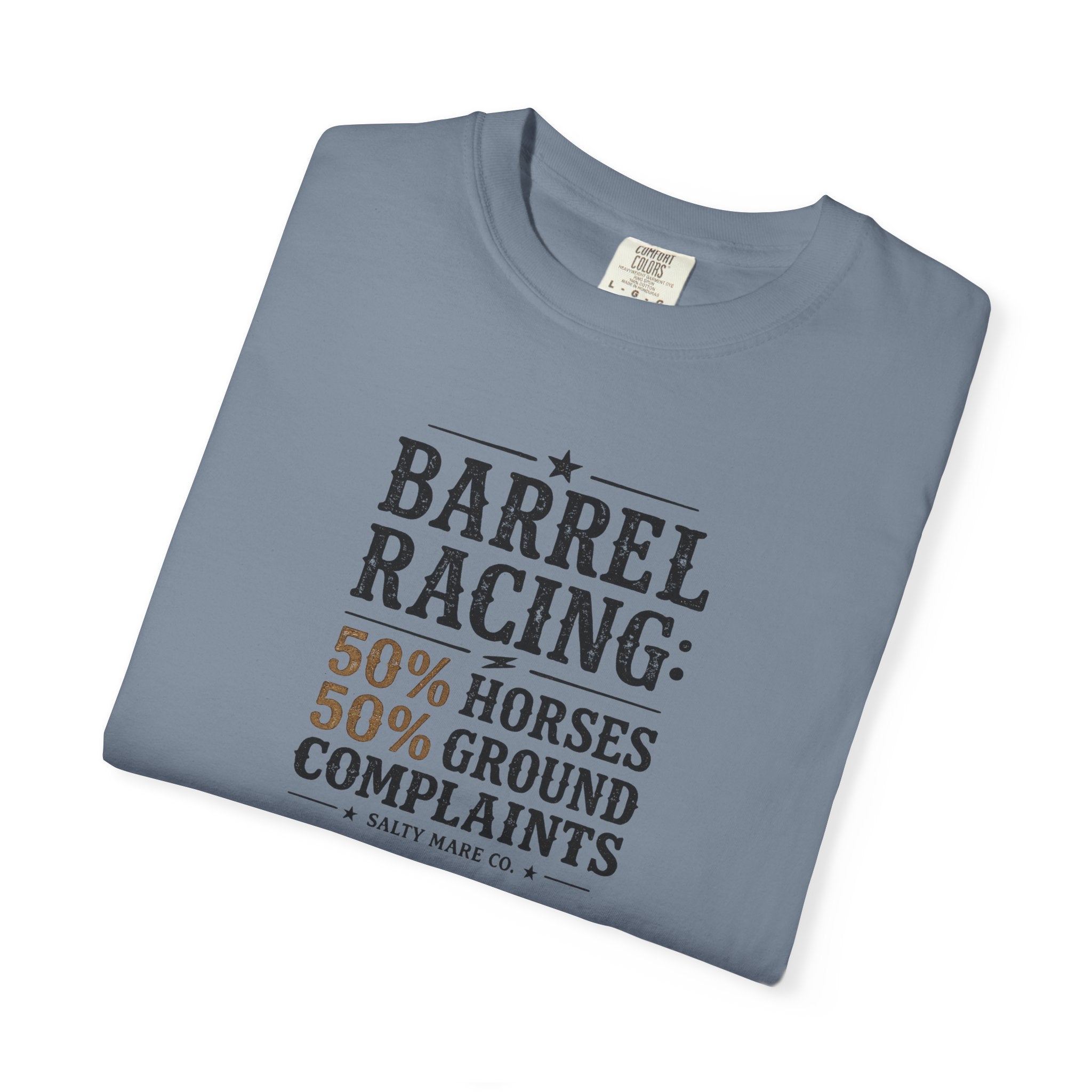 "50% Horses, 50% Ground Complaints" Funny Barrel Racing T-Shirt