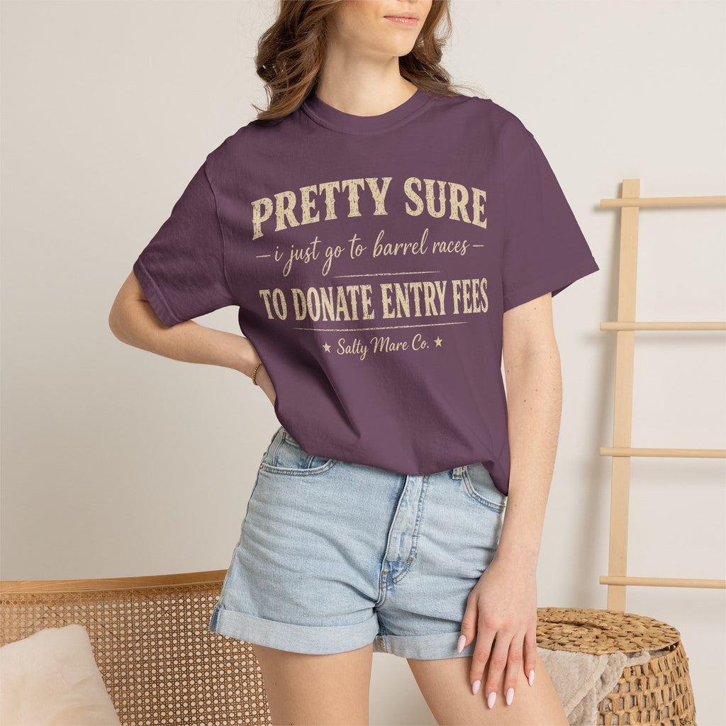Funny 'Pretty Sure I Just Went To Donate Entry Fees' T-Shirt