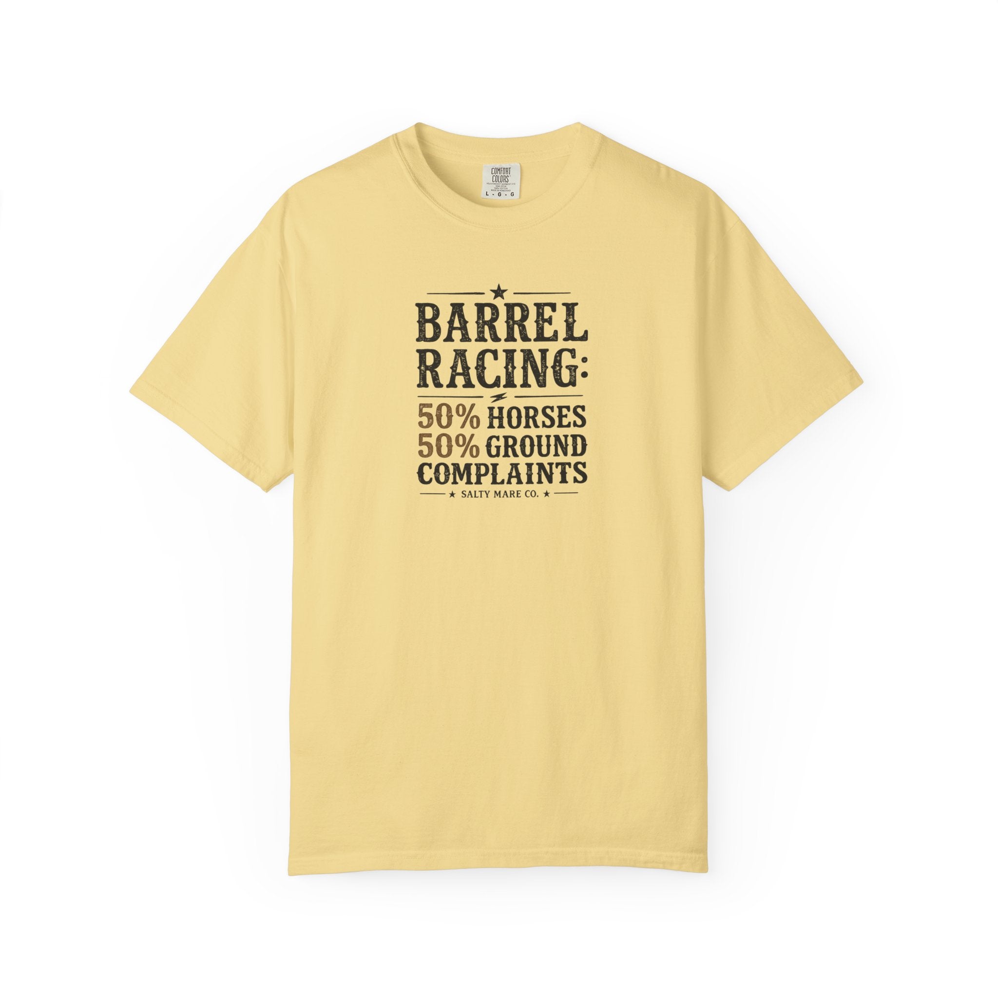 "50% Horses, 50% Ground Complaints" Funny Barrel Racing T-Shirt