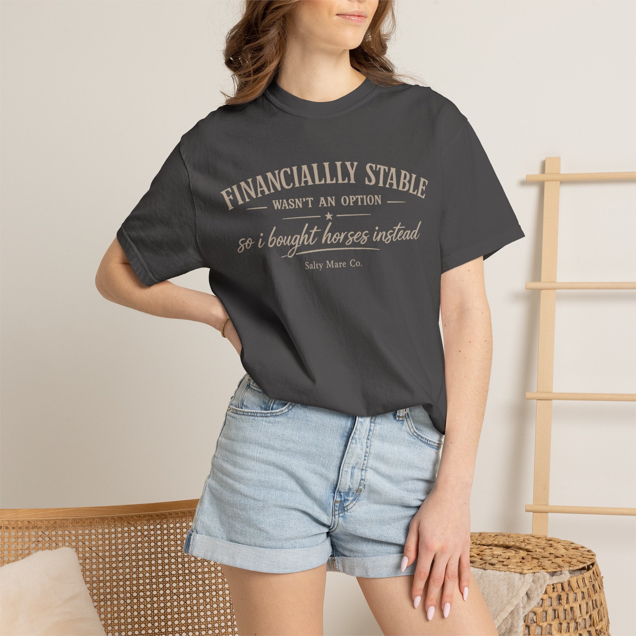 Financially Stable Wasn’t an Option T-Shirt — “So I Bought Horses Instead” Casual Tee