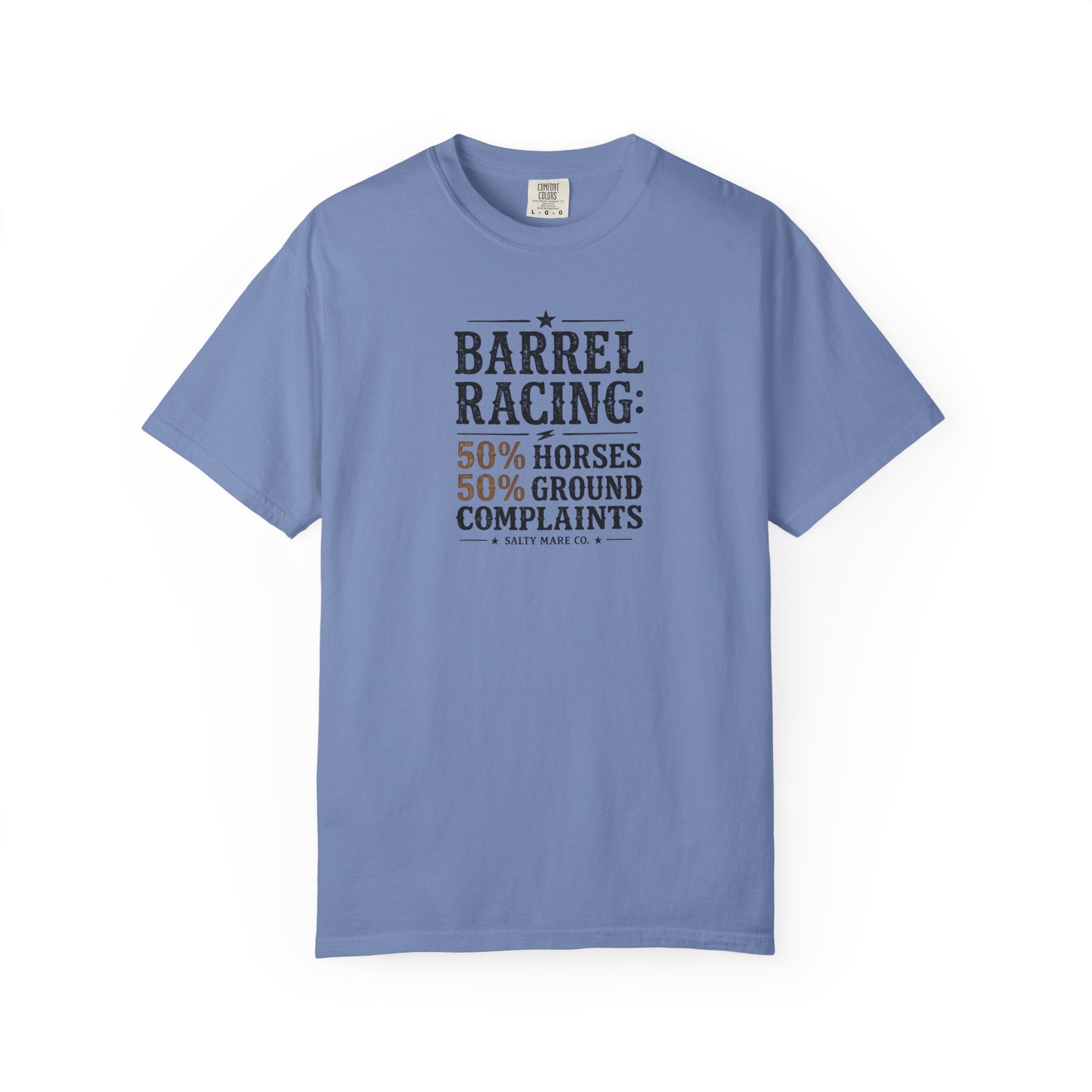 "50% Horses, 50% Ground Complaints" Funny Barrel Racing T-Shirt