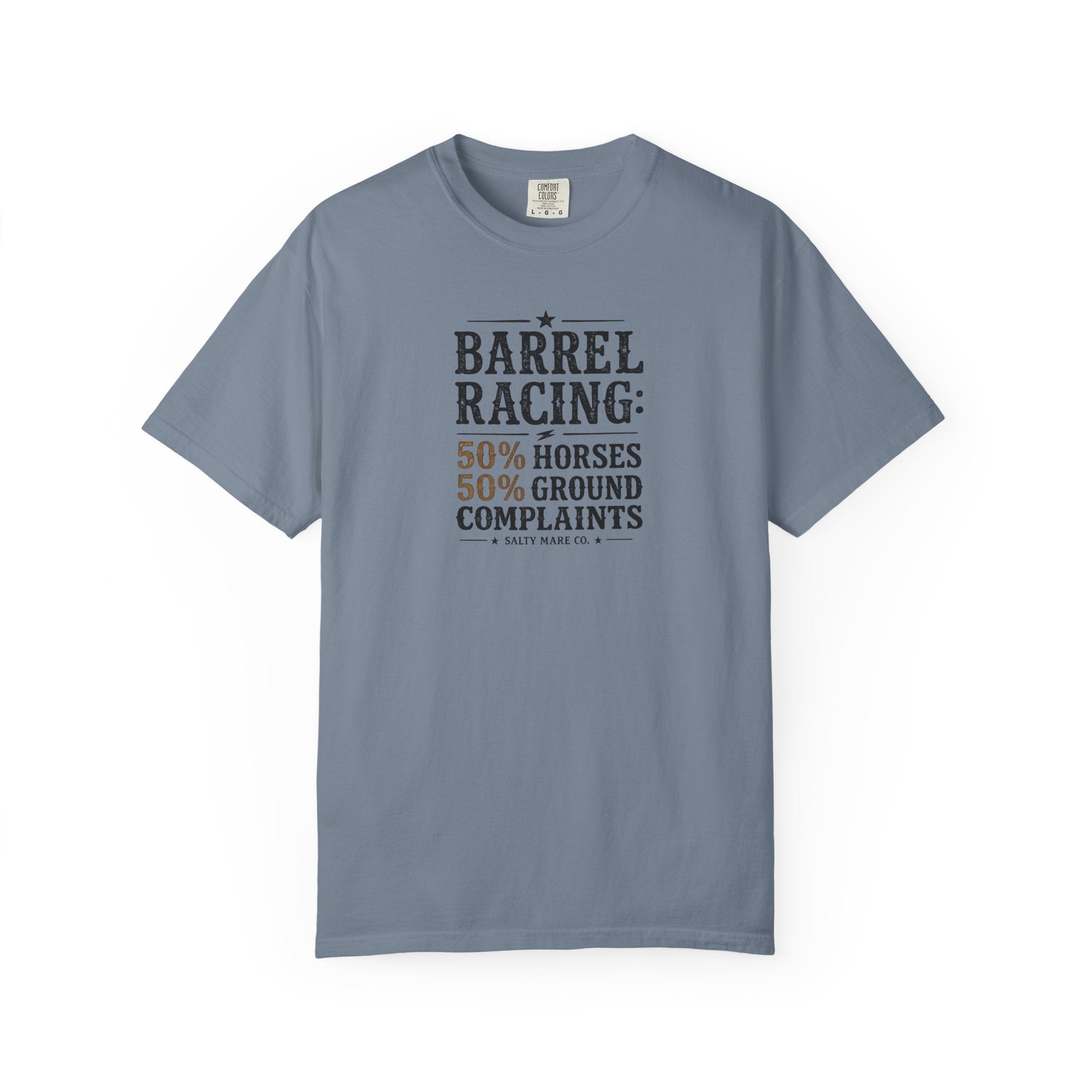 "50% Horses, 50% Ground Complaints" Funny Barrel Racing T-Shirt