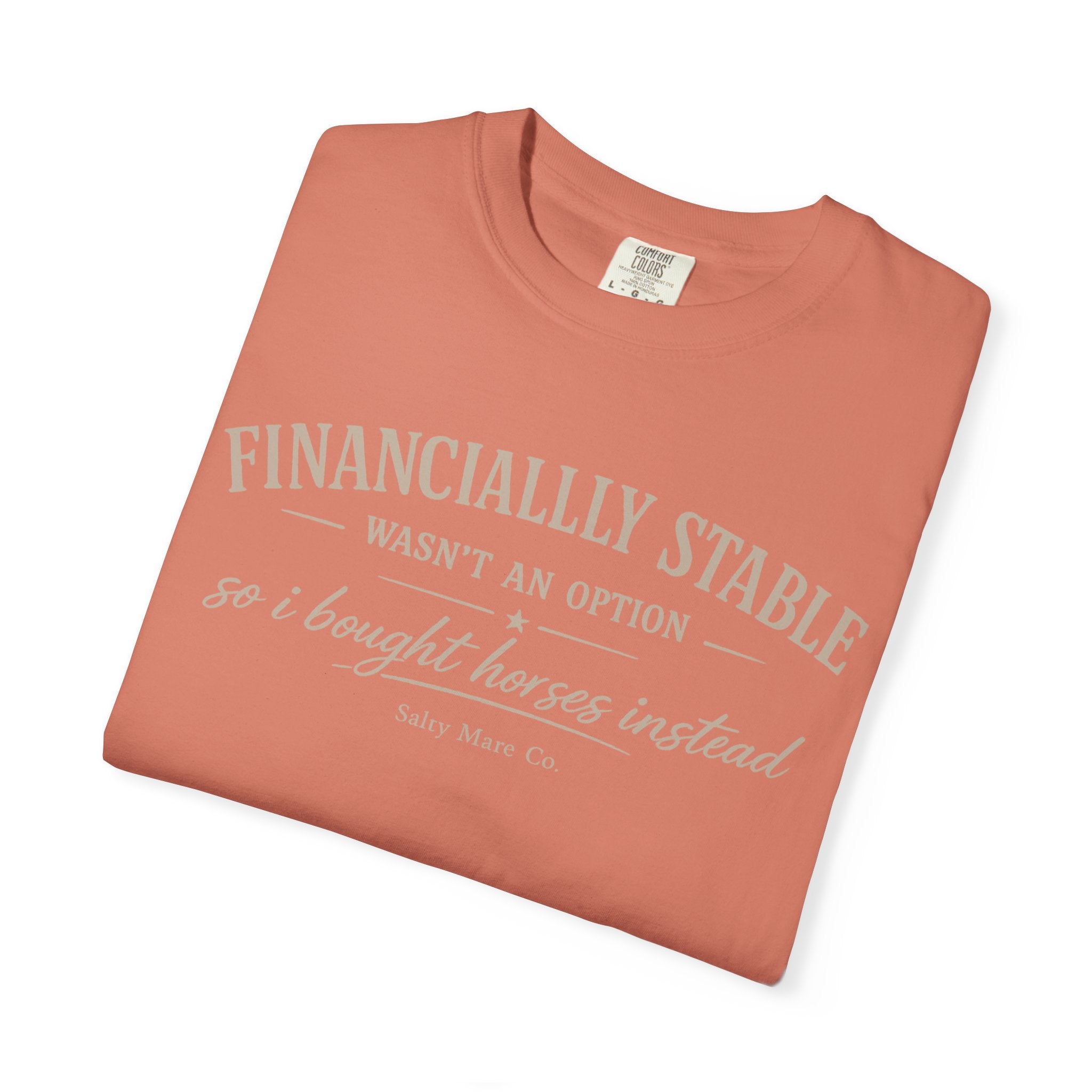 Financially Stable Wasn’t an Option T-Shirt — “So I Bought Horses Instead” Casual Tee