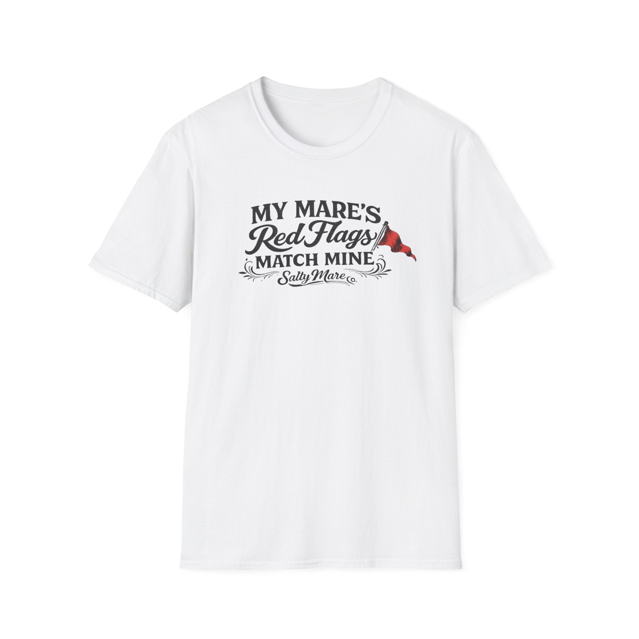 T-Shirt — "My Mare's Red Flags Match Mine" Equestrian Humor Shirt