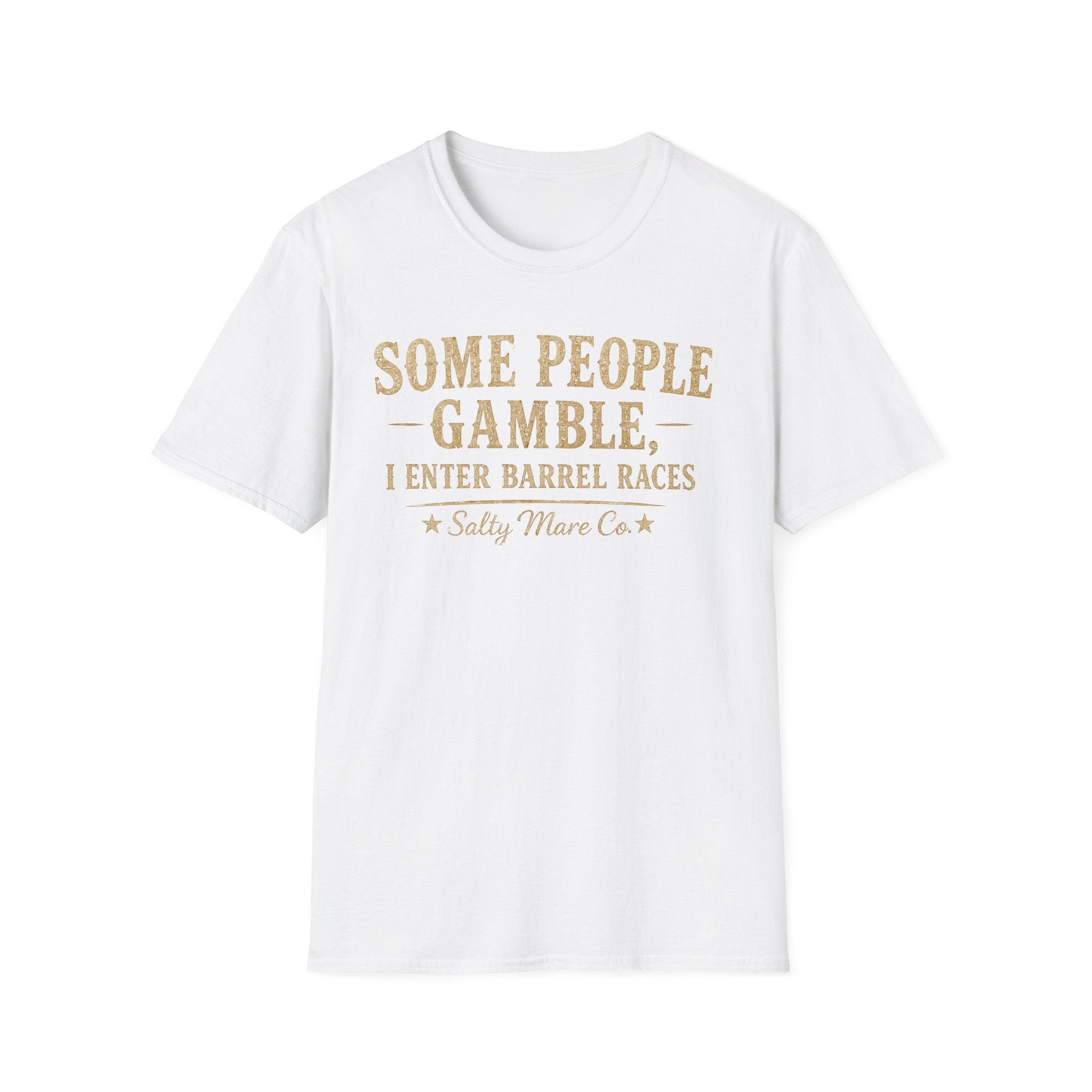 Some People Gamble, I Enter Barrel Races T-Shirt | Funny Barrel Racing Tee
