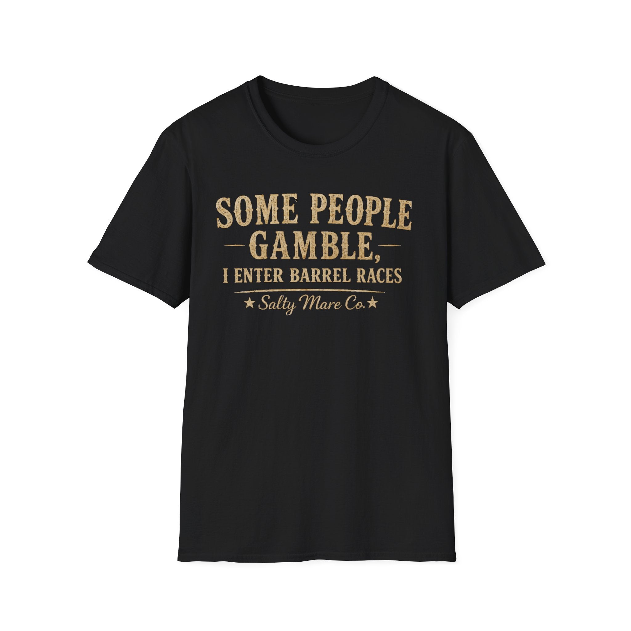 Some People Gamble, I Enter Barrel Races T-Shirt | Funny Barrel Racing Tee