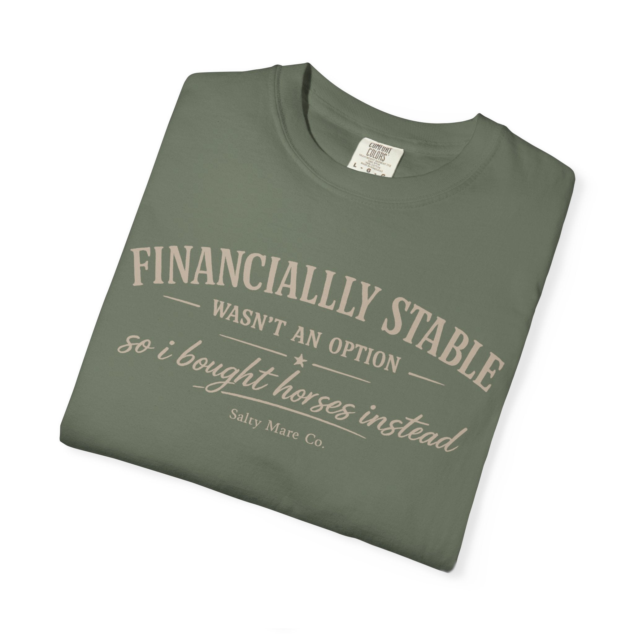 Financially Stable Wasn’t an Option T-Shirt — “So I Bought Horses Instead” Casual Tee