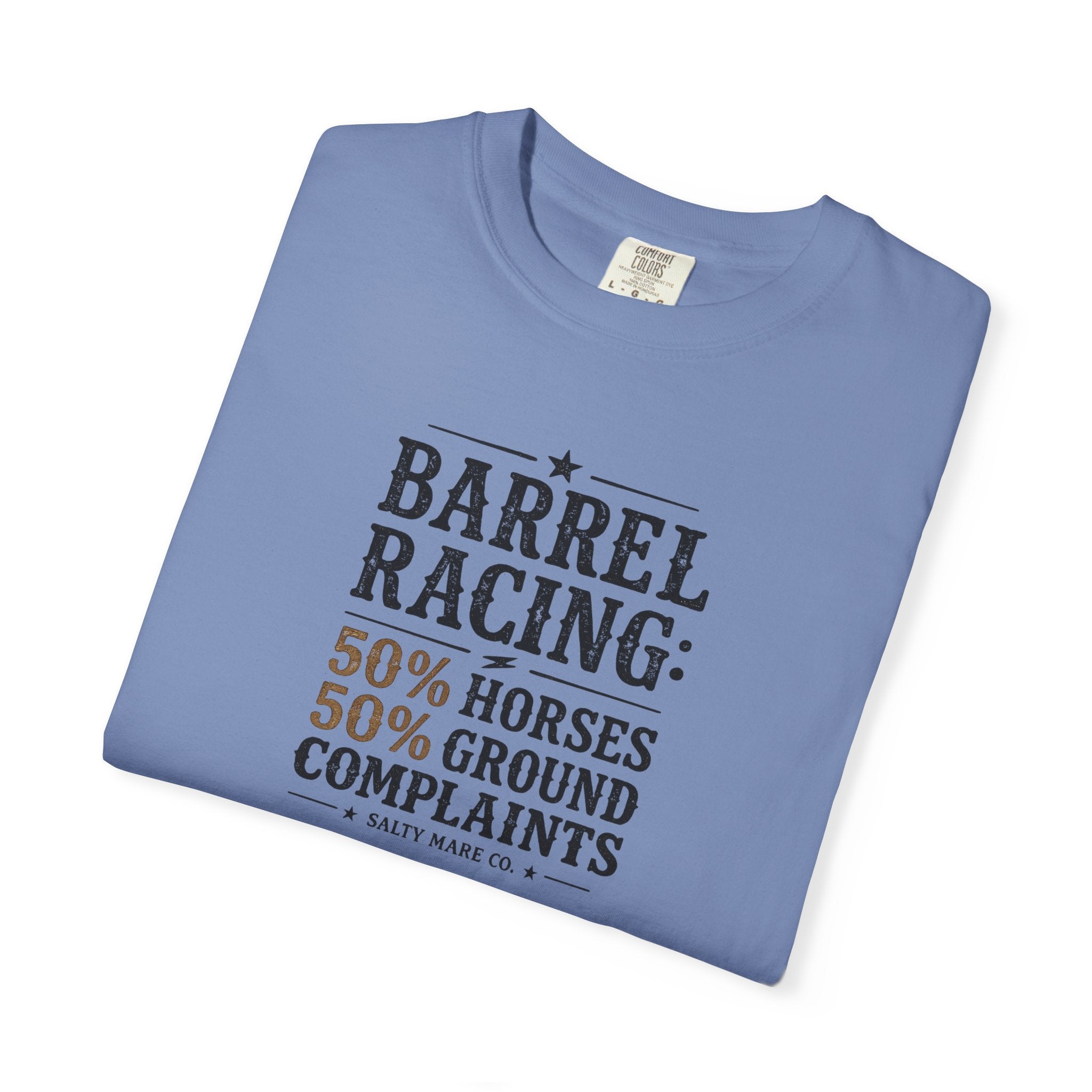 "50% Horses, 50% Ground Complaints" Funny Barrel Racing T-Shirt