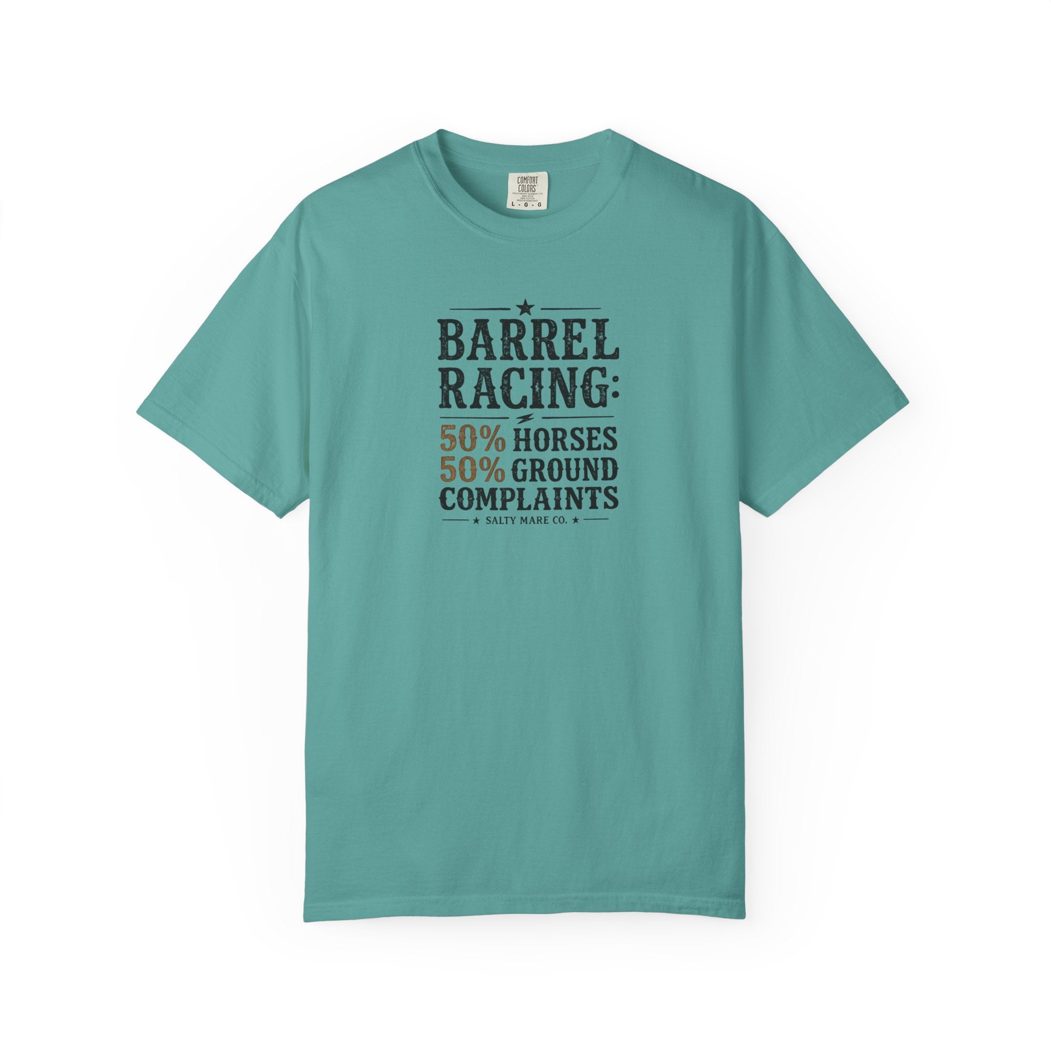 "50% Horses, 50% Ground Complaints" Funny Barrel Racing T-Shirt