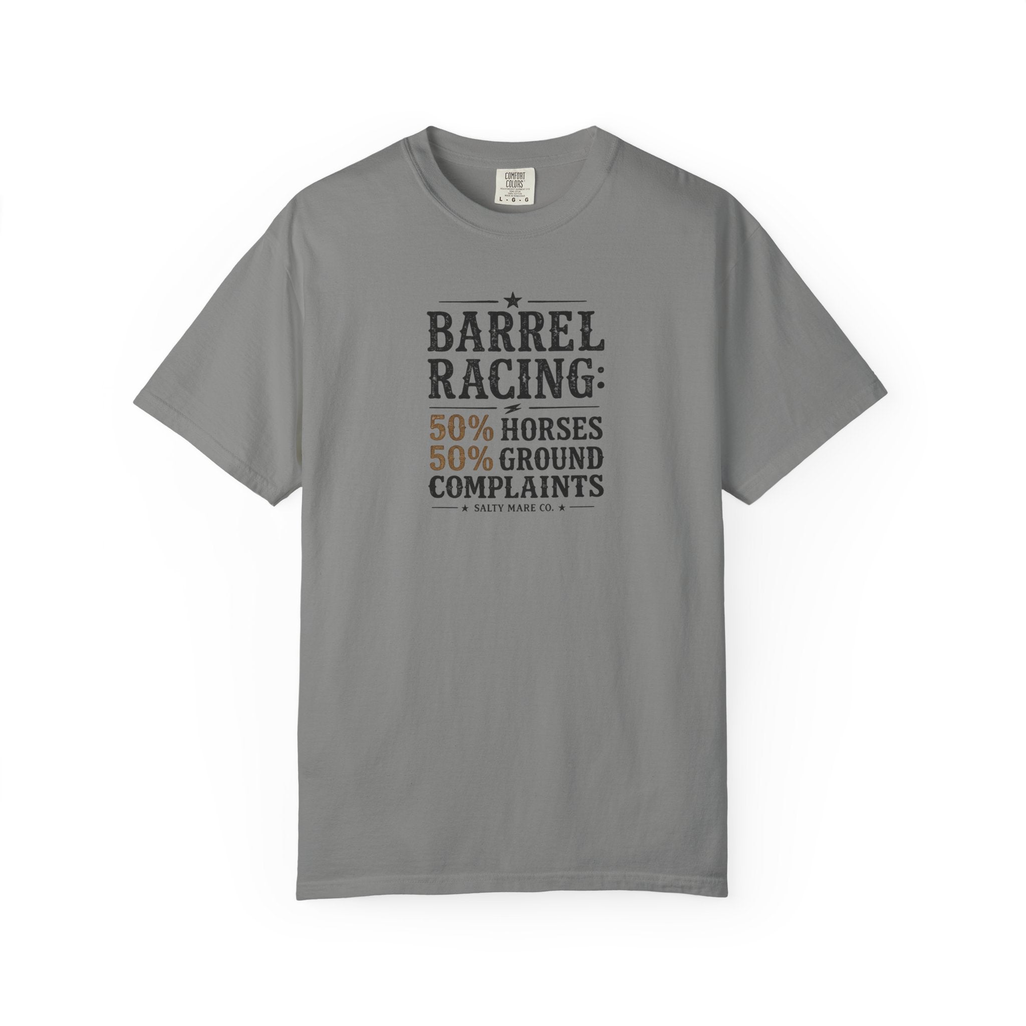 "50% Horses, 50% Ground Complaints" Funny Barrel Racing T-Shirt