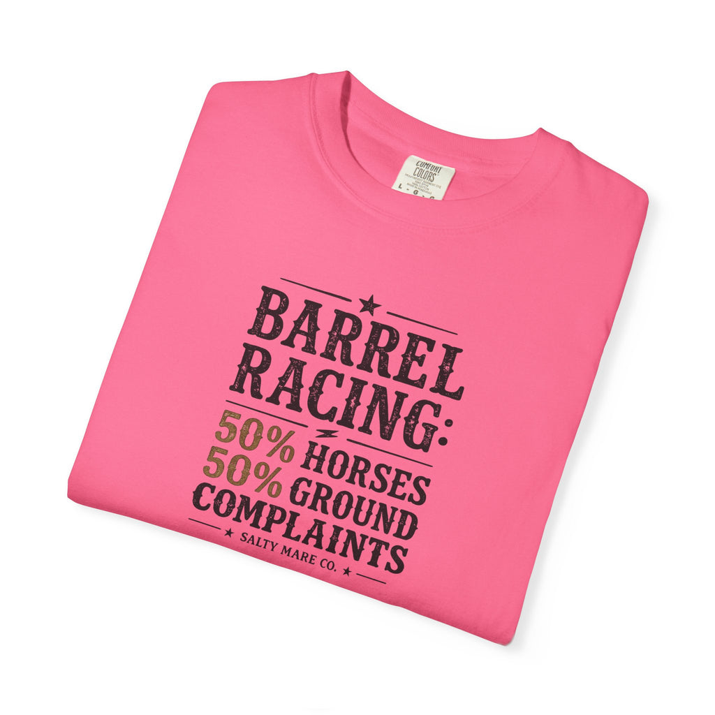 "50% Horses, 50% Ground Complaints" Funny Barrel Racing T-Shirt