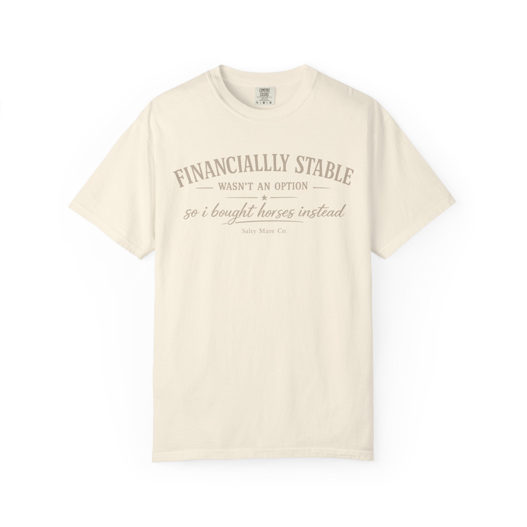 Financially Stable Wasn’t an Option T-Shirt — “So I Bought Horses Instead” Casual Tee